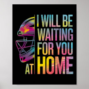 I Will Be Waiting For You At Home Softll Catcher _ Poster