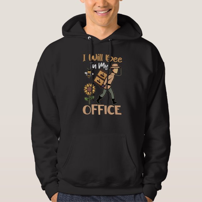 I Will Bee In My Office Beekeeper Hoodie (Front)