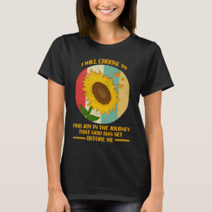 I Will Choose To Find Joy In The Journey Funny Chr T-Shirt
