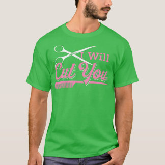 I Will Cut Womens Hairdresser Gift Salon Hairstyli T-Shirt
