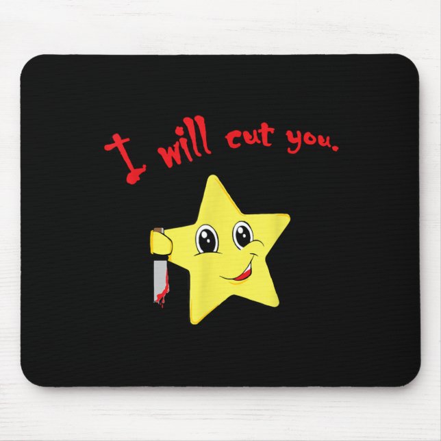 I Will Cut You Funny Quote Mouse Pad (Front)