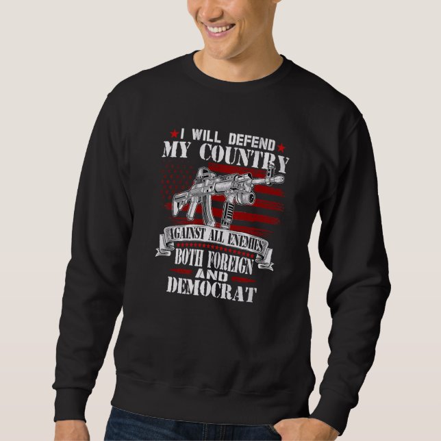 I Will Defend My Right Against Enemies Foreign And Sweatshirt (Front)