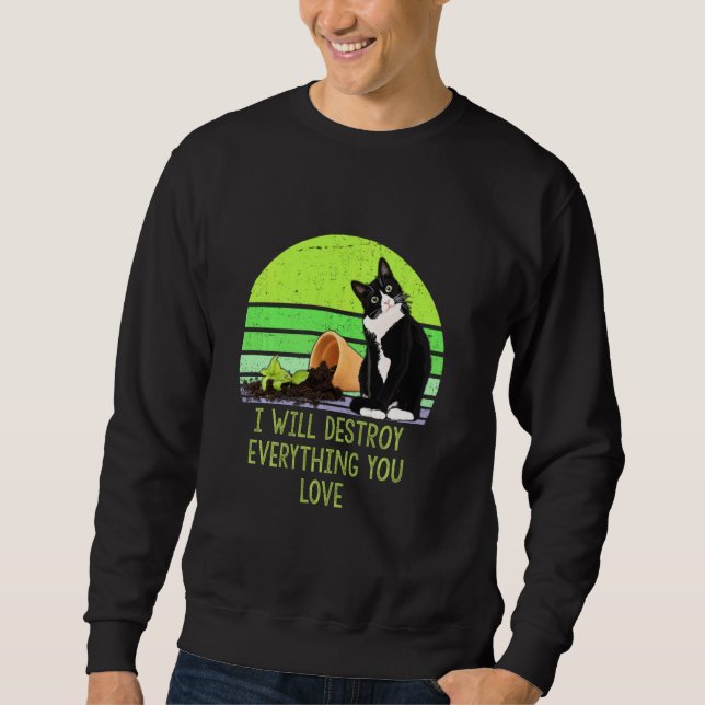 I Will Destroy Everything You Love Funny Quarantin Sweatshirt (Front)