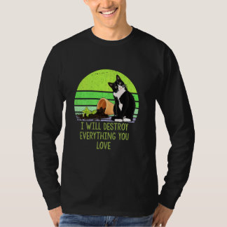 I Will Destroy Everything You Love Funny Quarantin T-Shirt