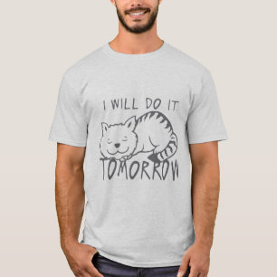 i will do it tomorrow cat citation T-Shirt