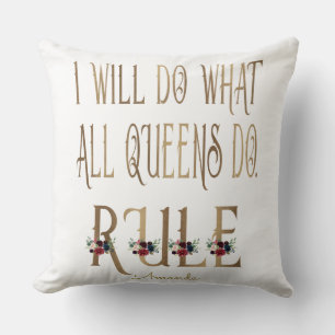 I WILL DO WHAT ALL QUEENS DO RULE Monogram Throw Pillow
