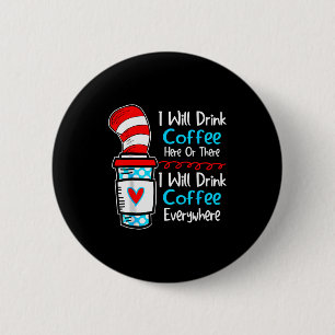 I Will Drink Coffee Here Or There Funny Teacher Te 2 Inch Round Button
