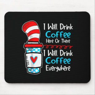 I Will Drink Coffee Here Or There Funny Teacher Te Mouse Pad