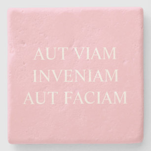 I Will Either Find A Way Or... Latin Pink Stone Coaster
