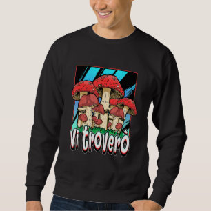 I Will Find You Mushroom Hunter Porcini Mushroom Sweatshirt