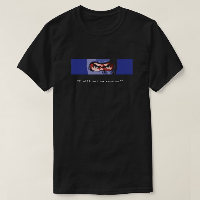 I Will Get My Revenge - Ninja Gaiden  T-Shirt (Design Front)