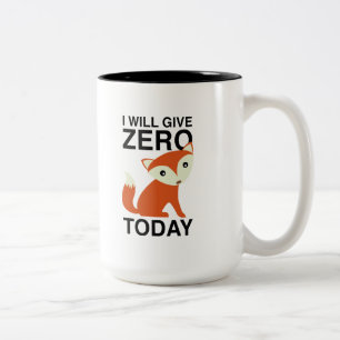 I Will Give Zero Fox Today Two-Tone Coffee Mug