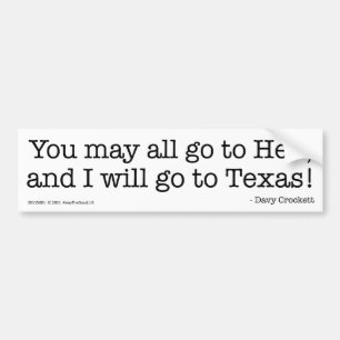I will go to Texas! Bumper Sticker