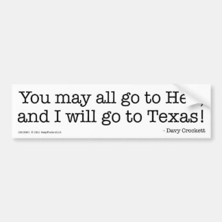 I will go to Texas! Bumper Sticker