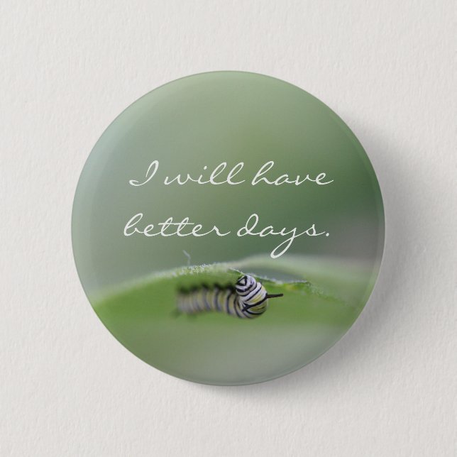 I will have better days Button (Front)