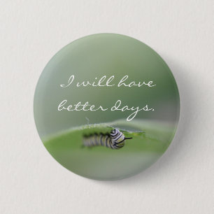 I will have better days Button