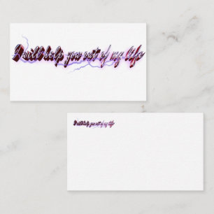 I will help you out of my life business card