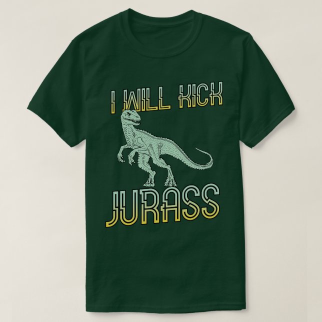 I will kick Jurass T-Shirt (Design Front)