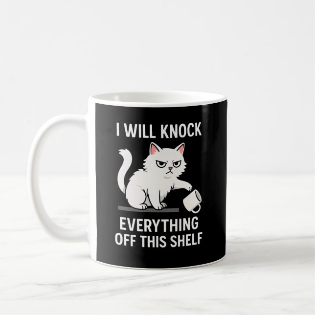 I Will Knock  Everything Off This Shelf Coffee Mug (Left)