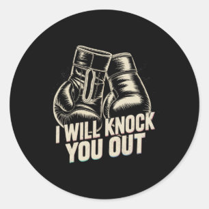 I Will Knock You Out For Funny Boxer Funny Boxing Classic Round Sticker