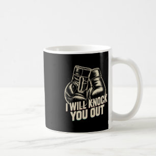 I Will Knock You Out For Funny Boxer Funny Boxing  Coffee Mug