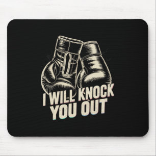 I Will Knock You Out For Funny Boxer Funny Boxing Mouse Pad