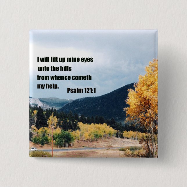 I will lift up mine eyes unto the hills... 2 inch square button (Front)