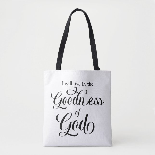 I will live in the Goodness of God Tote Bag (Front)