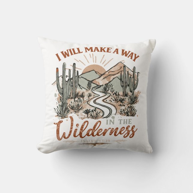 I will make a way in the wilderness throw pillow (Front)