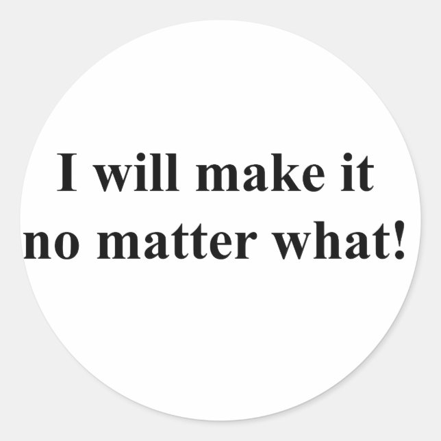 I will make it! black txt classic round sticker (Front)
