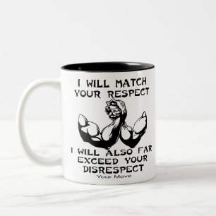 I Will Match Your Respect Or Far Exceed Your Dis Two-Tone Coffee Mug