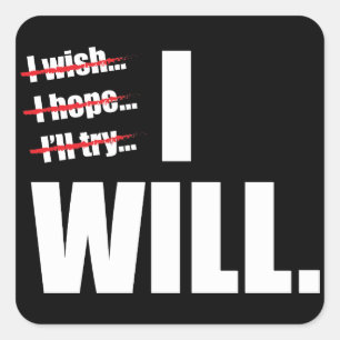 I WILL - Motivational Square Sticker