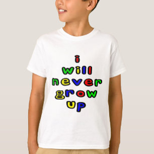 I Will Never Grow Up Child's T-Shirt