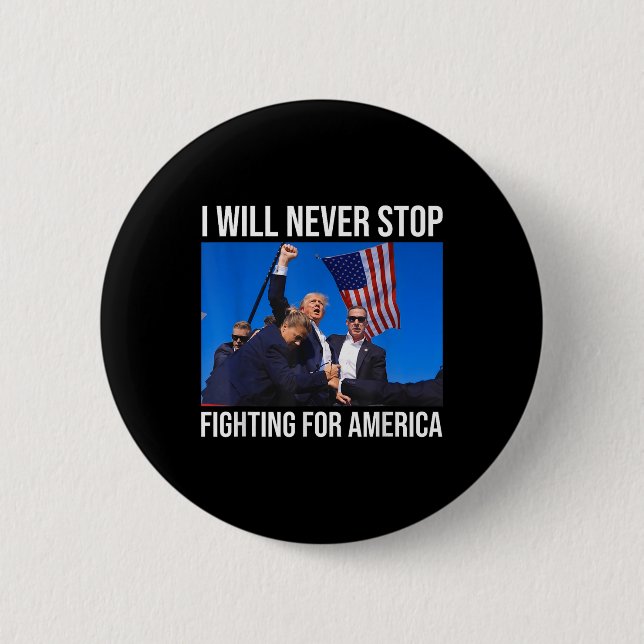 I Will Never Stop Fighting For America Trump Quote 2 Inch Round Button (Front)