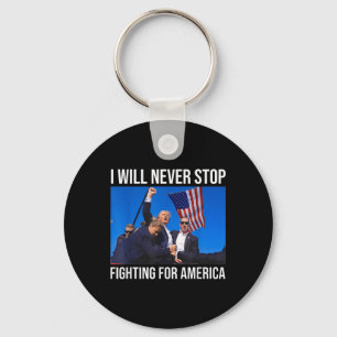 I Will Never Stop Fighting For America Trump Quote Keychain
