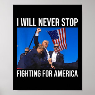 I Will Never Stop Fighting For America Trump Quote Poster