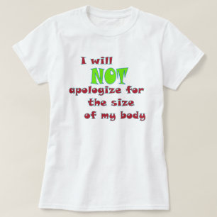 I will NOT apologize for the size of my body Plus T-Shirt