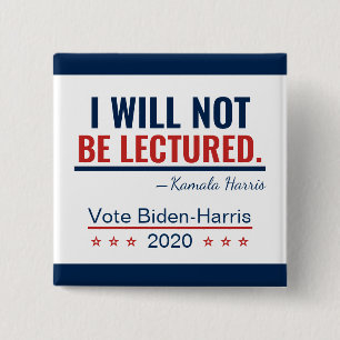 I Will Not Be Lectured Quote Kamala Harris 2020 2 Inch Square Button