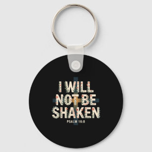 I Will Not Be Shaken Psalm 16-8 Christian  Keychain