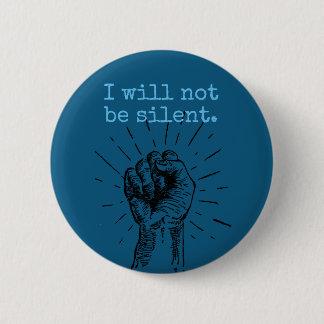 I Will Not Be Silent Round Button