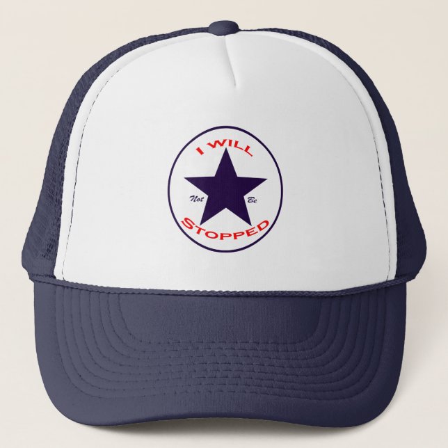 I Will Not Be Stopped Unstoppable Force Statement Trucker Hat (Front)