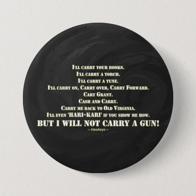 I Will Not Carry a Gun 3 Inch Round Button (Front)