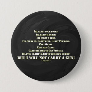 I Will Not Carry a Gun 3 Inch Round Button