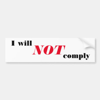I will not comply bumper sticker