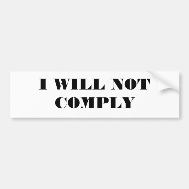 I WILL NOT COMPLY BUMPER STICKER (Front)