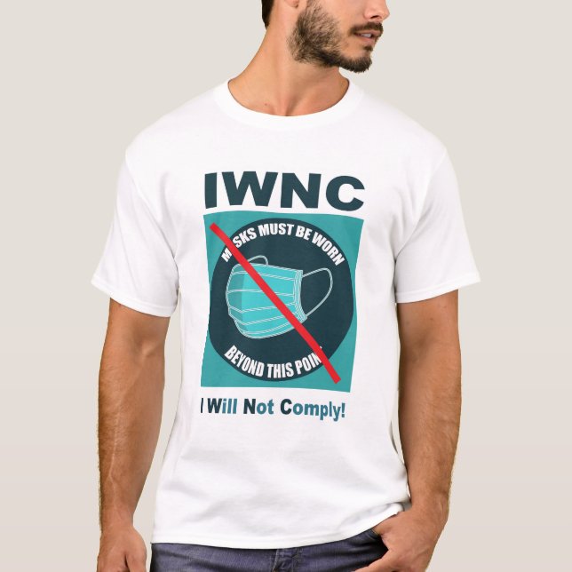 I Will Not Comply!  IWNC T-Shirt (Front)