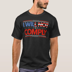 I Will Not Comply No Mandates American Flag Medica T-Shirt