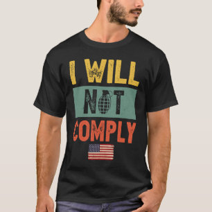 I Will Not Comply No Mandates American Flag Medica T-Shirt