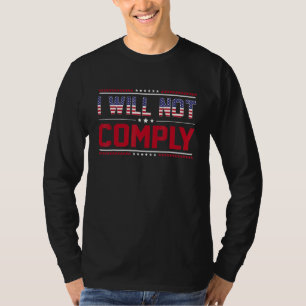 I Will Not Comply No Mandates American Flag Medica T-Shirt
