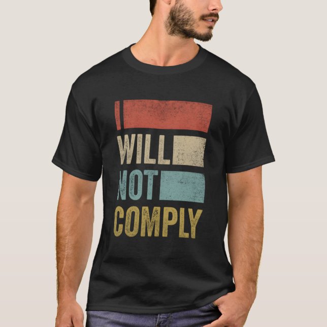 I Will Not Comply Shirt - Anti-Vax (Front)